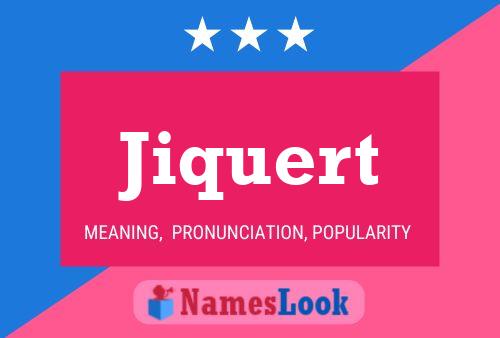 Jiquert Name Poster