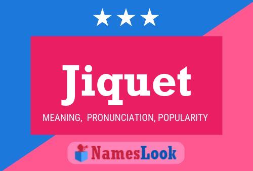 Jiquet Name Poster