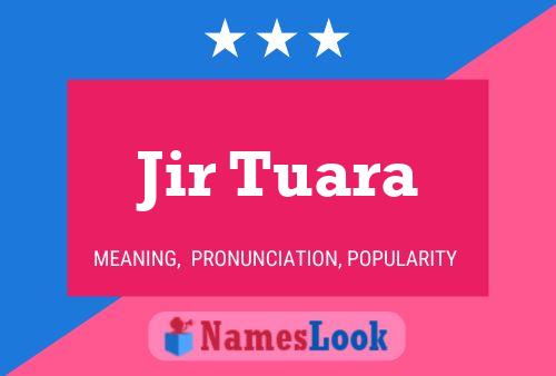 Jir Tuara Name Poster