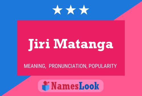 Jiri Matanga Name Poster