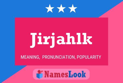 Jirjahlk Name Poster