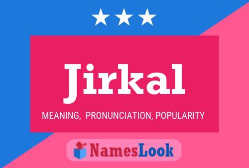 Jirkal Name Poster