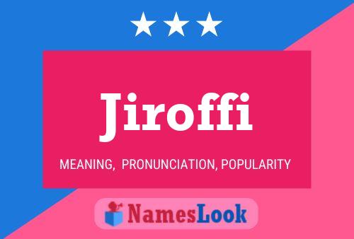 Jiroffi Name Poster