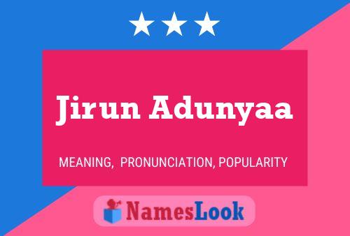 Jirun Adunyaa Name Poster