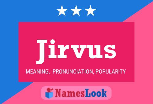 Jirvus Name Poster