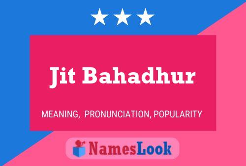 Jit Bahadhur Name Poster