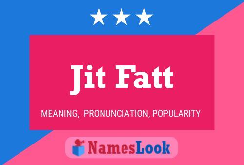 Jit Fatt Name Poster