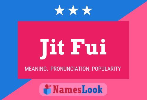 Jit Fui Name Poster