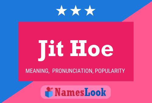 Jit Hoe Name Poster