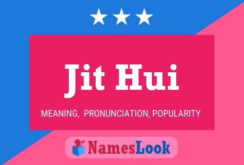 Jit Hui Name Poster