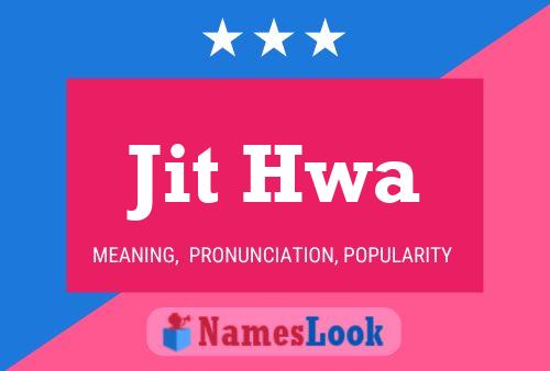 Jit Hwa Name Poster