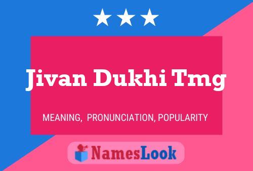 Jivan Dukhi Tmg Name Poster