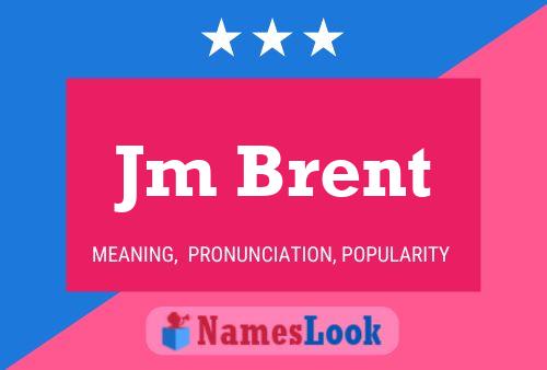 Jm Brent Name Poster