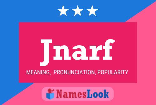 Jnarf Name Poster