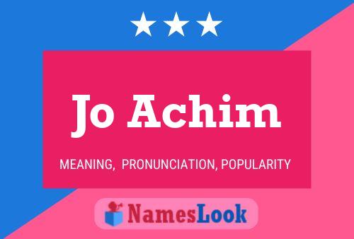 Jo Achim Name Poster