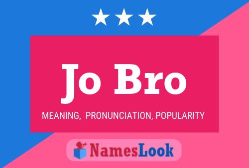 Jo Bro Name Poster