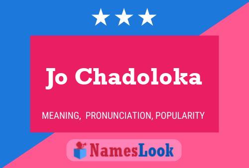 Jo Chadoloka Name Poster