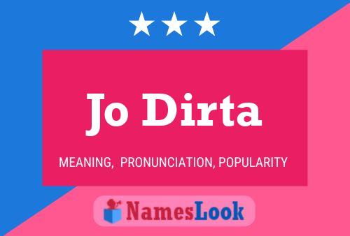 Jo Dirta Name Poster