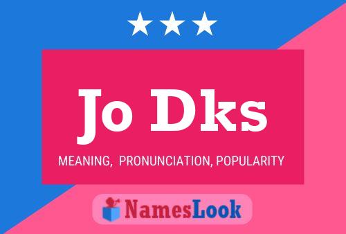 Jo Dks Name Poster