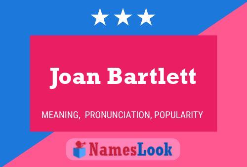 Joan Bartlett Name Poster