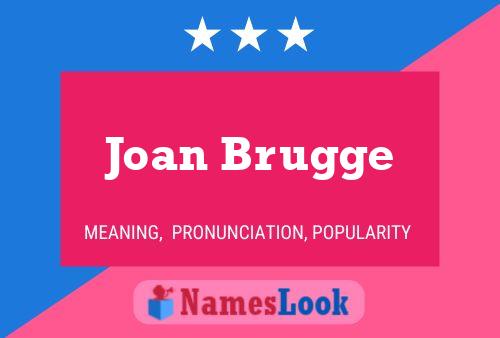 Joan Brugge Name Poster