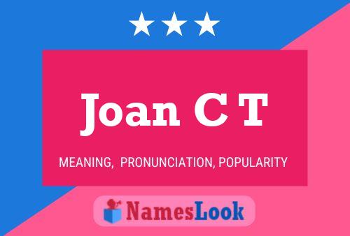 Joan C T Name Poster