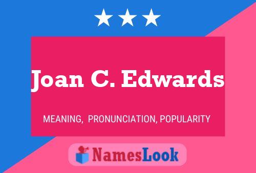 Joan C. Edwards Name Poster