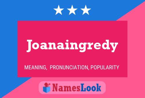 Joanaingredy Name Poster