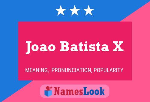 Joao Batista X Name Poster