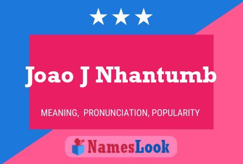 Joao J Nhantumb Name Poster