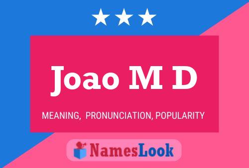 Joao M D Name Poster