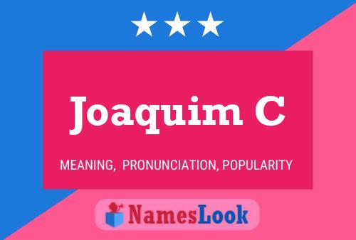 Joaquim C Name Poster