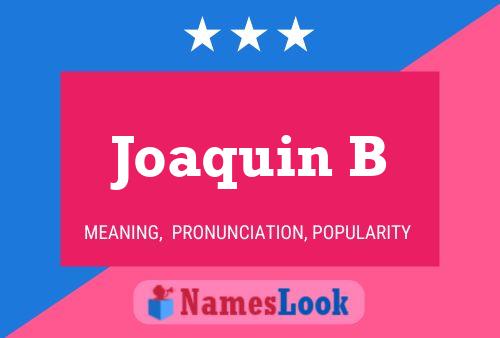 Joaquin B Name Poster