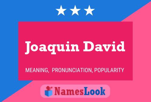 Joaquin David Name Poster