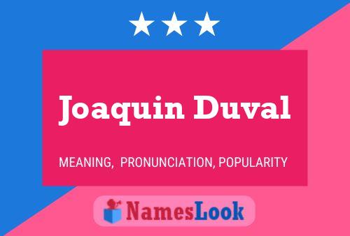 Joaquin Duval Name Poster