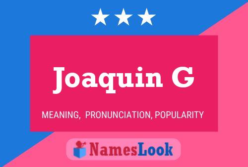 Joaquin G Name Poster