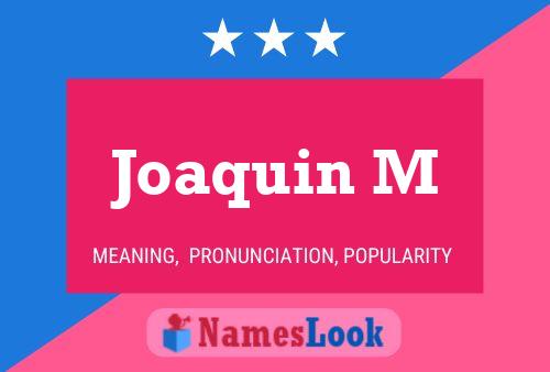 Joaquin M Name Poster