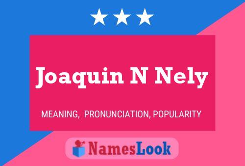 Joaquin N Nely Name Poster