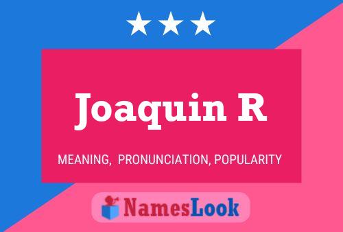 Joaquin R Name Poster