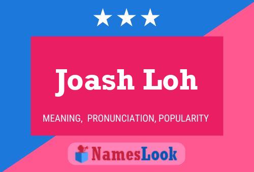 Joash Loh Name Poster