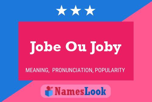 Jobe Ou Joby Name Poster