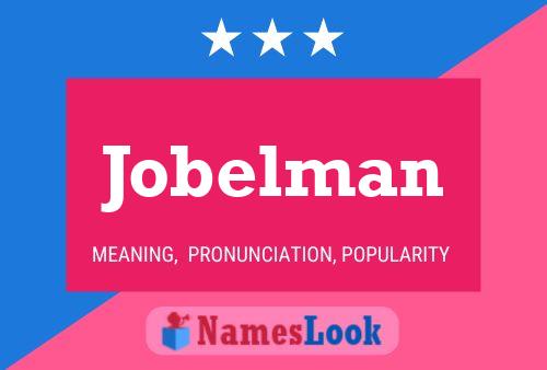 Jobelman Name Poster