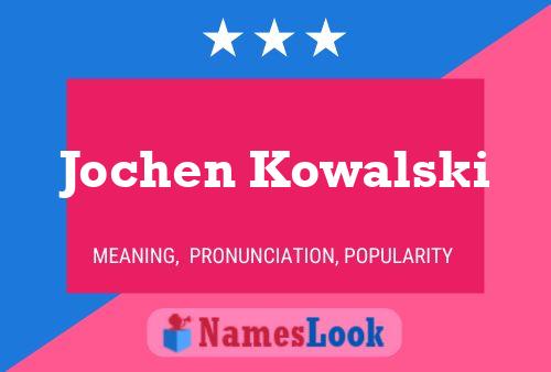 Jochen Kowalski Name Poster