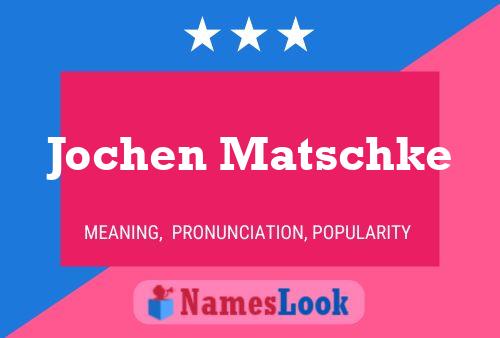 Jochen Matschke Name Poster