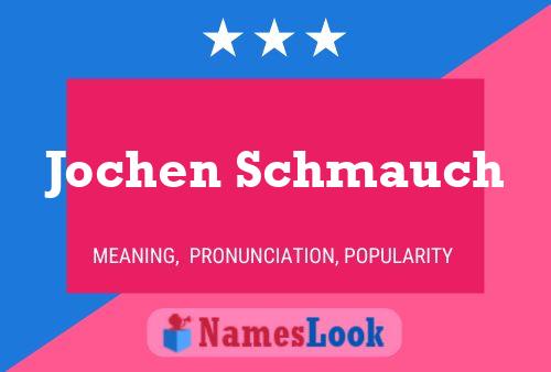 Jochen Schmauch Name Poster