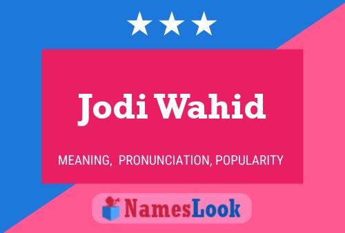 Jodi Wahid Name Poster