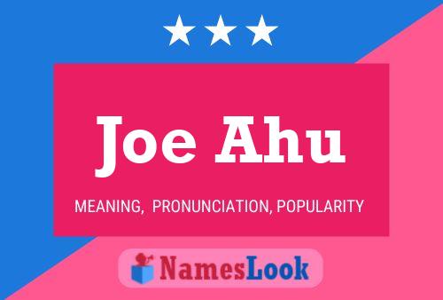 Joe Ahu Name Poster