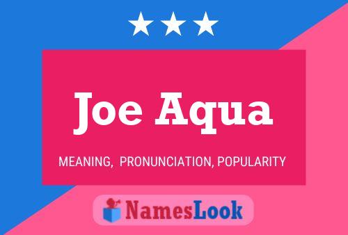 Joe Aqua Name Poster