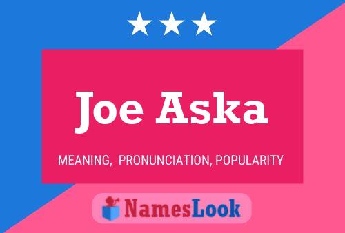 Joe Aska Name Poster