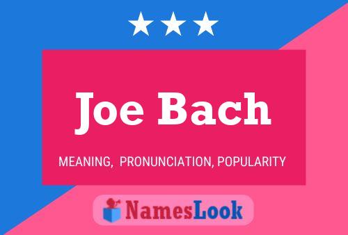 Joe Bach Name Poster